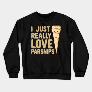 I Just Really Love Parsnips - Cute Kawaii Parsnip Crewneck Sweatshirt